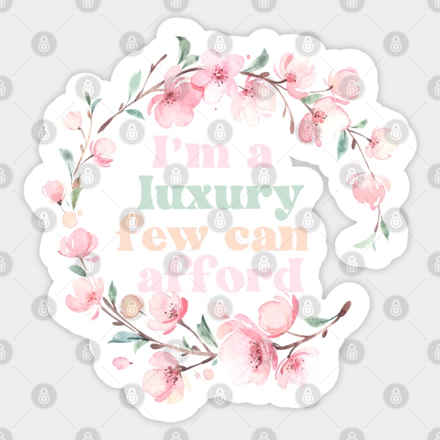 I'm a Luxury Few Can Afford Sticker by Erin Decker Creative